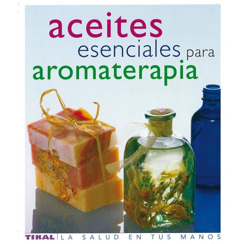 Aceites esenciales para Aromaterapia - Libro